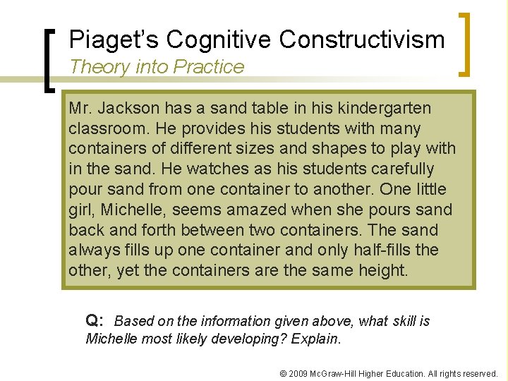 Piaget’s Cognitive Constructivism Theory into Practice Mr. Jackson has a sand table in his