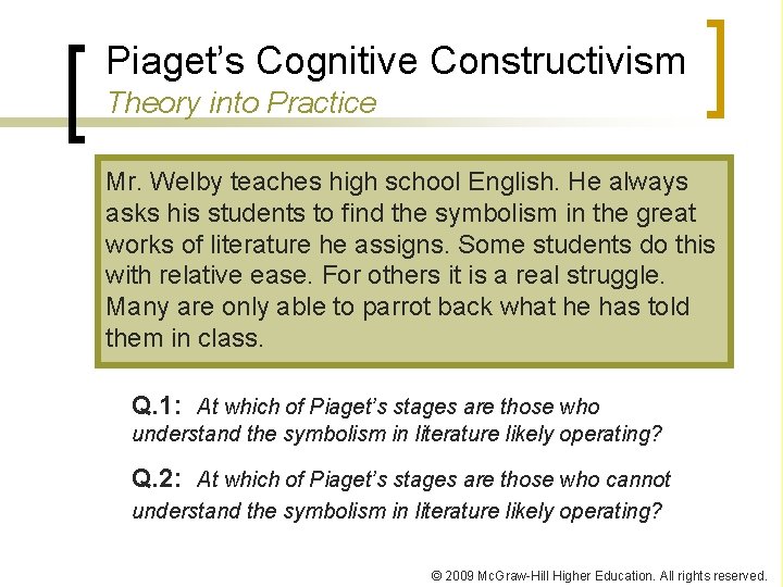 Piaget’s Cognitive Constructivism Theory into Practice Mr. Welby teaches high school English. He always