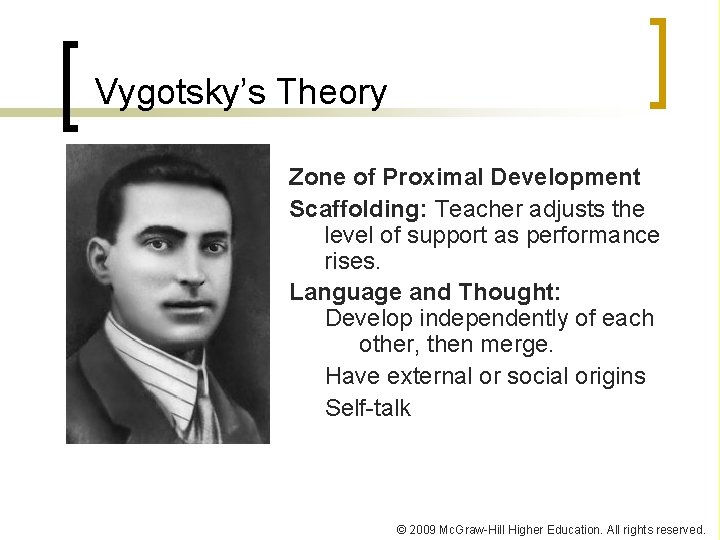 Vygotsky’s Theory Zone of Proximal Development Scaffolding: Teacher adjusts the level of support as