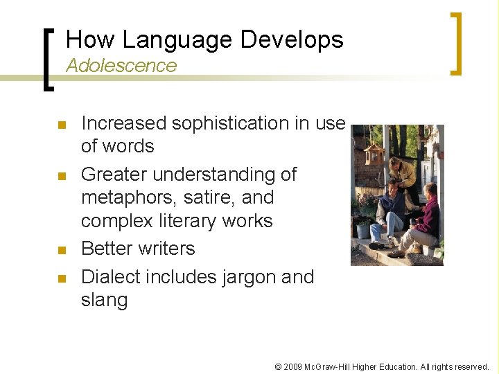 How Language Develops Adolescence n n Increased sophistication in use of words Greater understanding