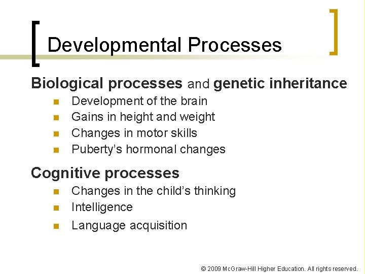 Developmental Processes Biological processes and genetic inheritance n n Development of the brain Gains