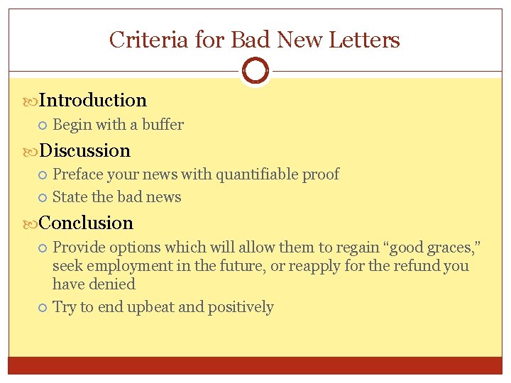 Criteria for Bad New Letters Introduction Begin with a buffer Discussion Preface your news