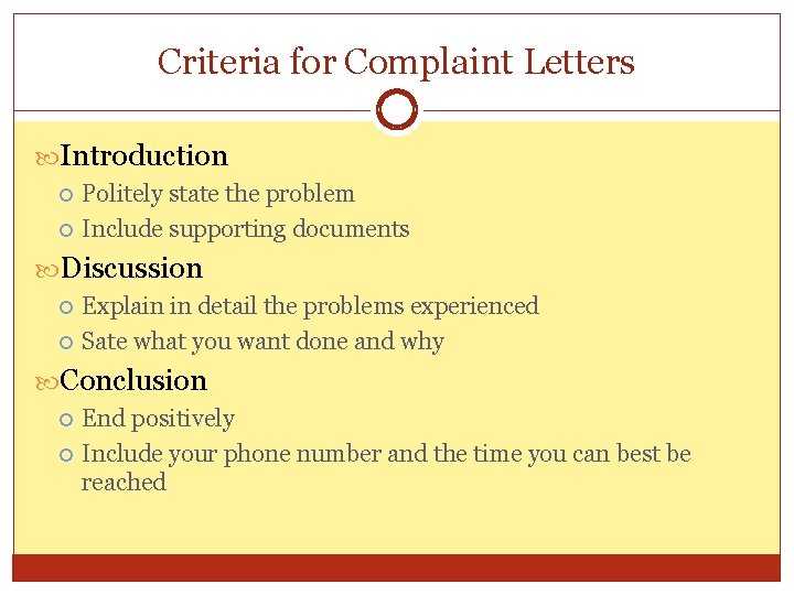 Criteria for Complaint Letters Introduction Politely state the problem Include supporting documents Discussion Explain