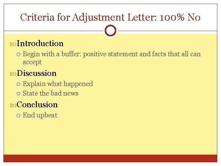 Criteria for Adjustment Letter: 100% No Introduction Begin with a buffer: positive statement and