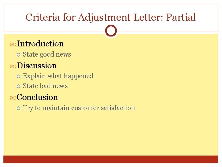Criteria for Adjustment Letter: Partial Introduction State good news Discussion Explain what happened State