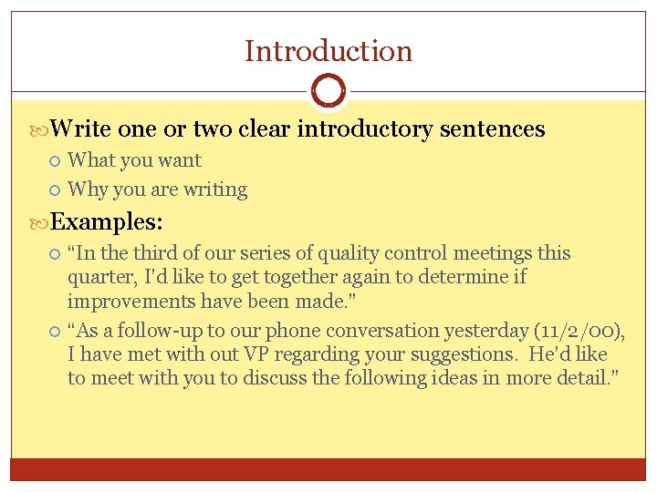 Introduction Write one or two clear introductory sentences What you want Why you are