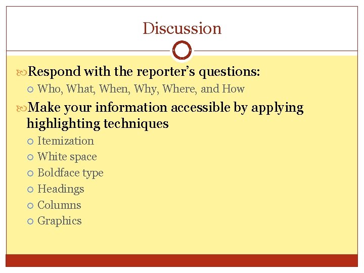 Discussion Respond with the reporter’s questions: Who, What, When, Why, Where, and How Make