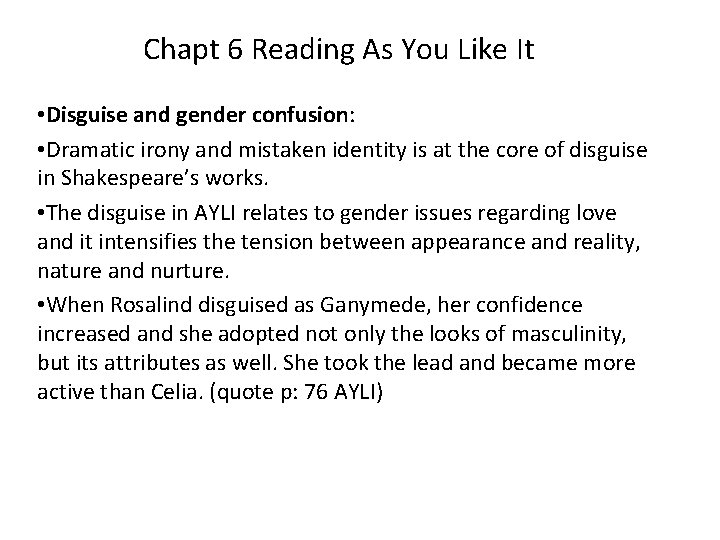 Chapt 6 Reading As You Like It • Disguise and gender confusion: • Dramatic