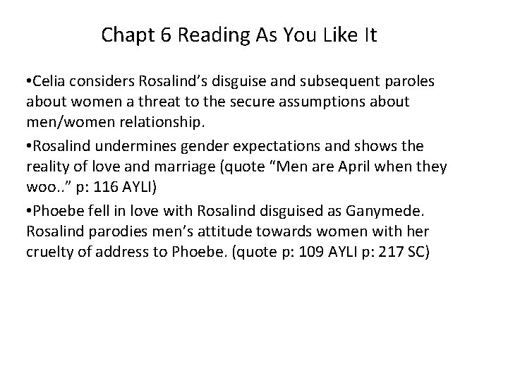 Chapt 6 Reading As You Like It • Celia considers Rosalind’s disguise and subsequent