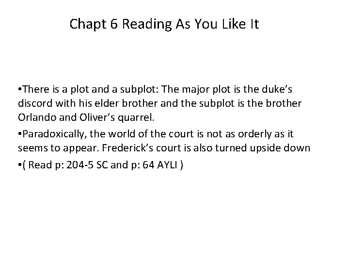 Chapt 6 Reading As You Like It • There is a plot and a