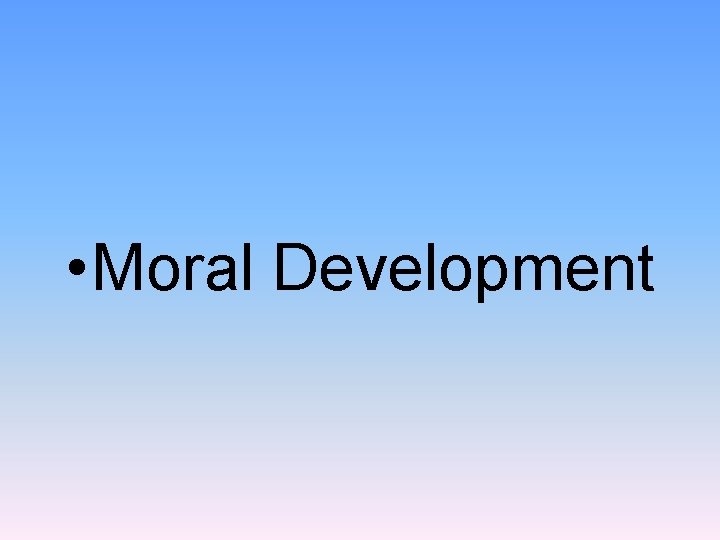  • Moral Development 