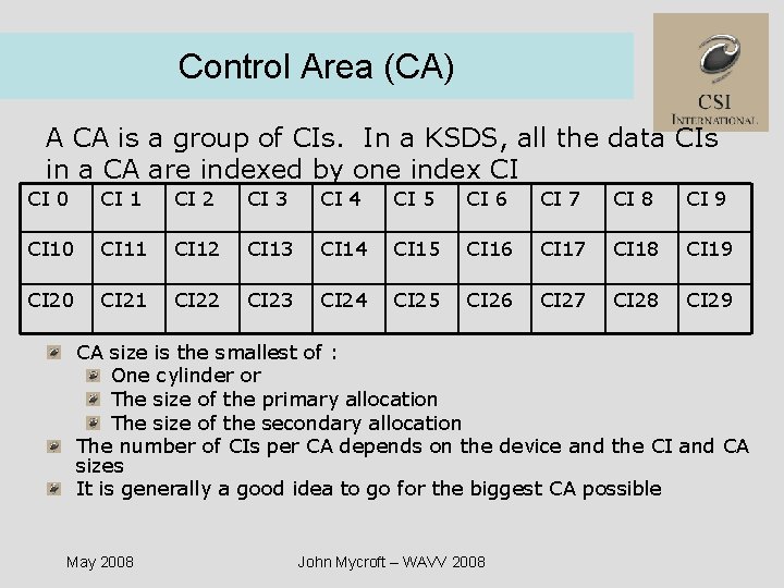 Control Area (CA) A CA is a group of CIs. In a KSDS, all