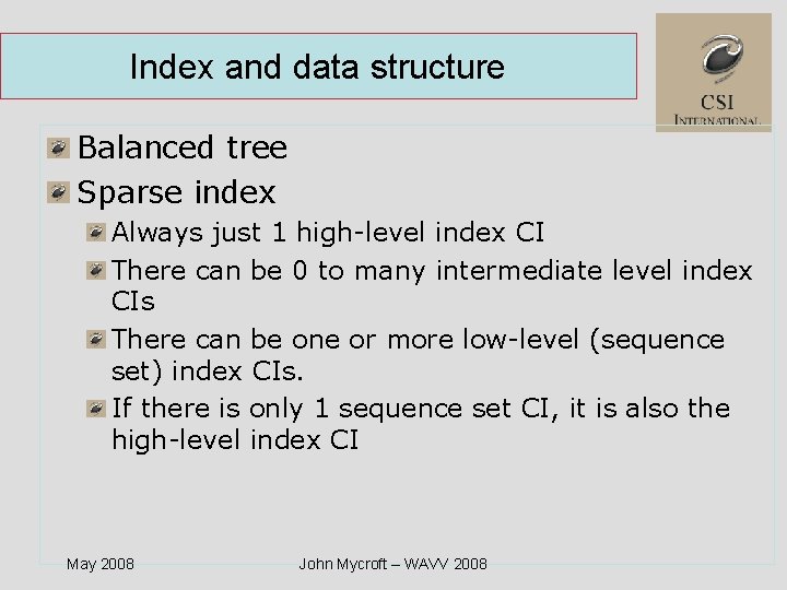 Index and data structure Balanced tree Sparse index Always just 1 high-level index CI
