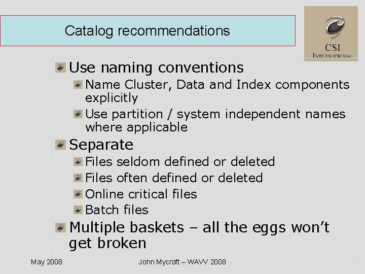 Catalog recommendations Use naming conventions Name Cluster, Data and Index components explicitly Use partition