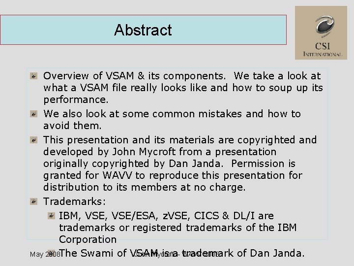 Abstract Overview of VSAM & its components. We take a look at what a