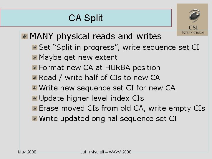 CA Split MANY physical reads and writes Set “Split in progress”, write sequence set