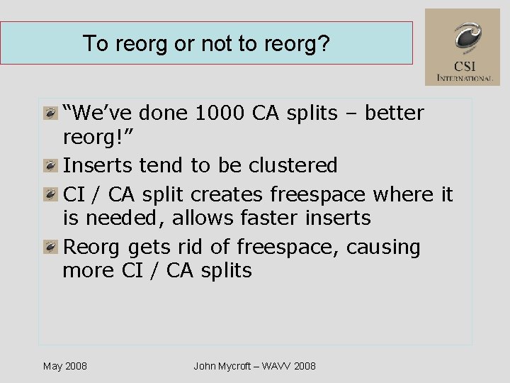 To reorg or not to reorg? “We’ve done 1000 CA splits – better reorg!”