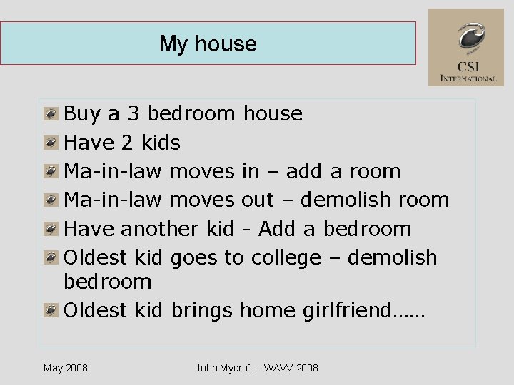 My house Buy a 3 bedroom house Have 2 kids Ma-in-law moves in –