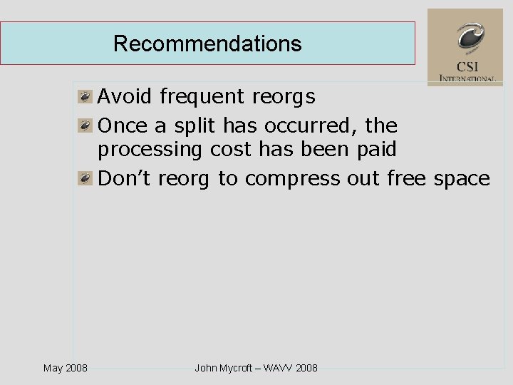 Recommendations Avoid frequent reorgs Once a split has occurred, the processing cost has been
