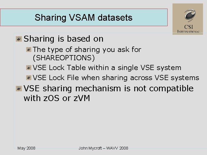 Sharing VSAM datasets Sharing is based on The type of sharing you ask for