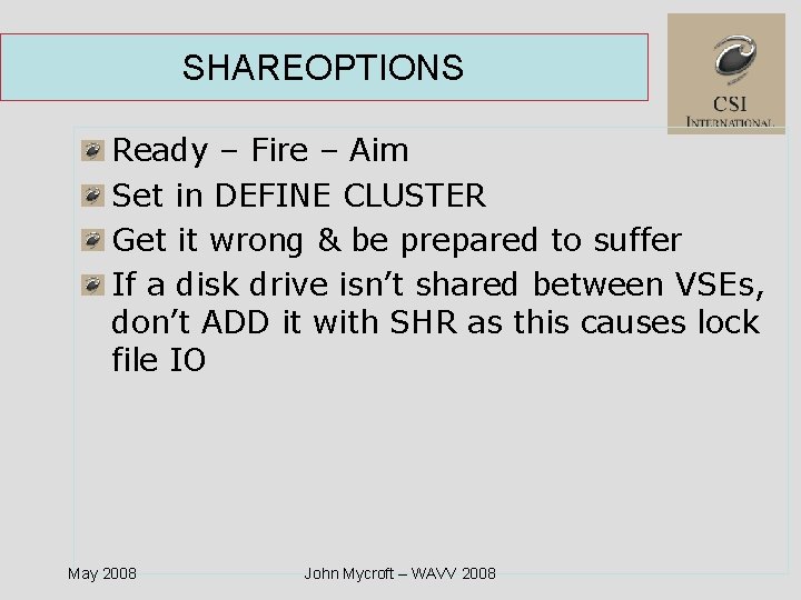 SHAREOPTIONS Ready – Fire – Aim Set in DEFINE CLUSTER Get it wrong &