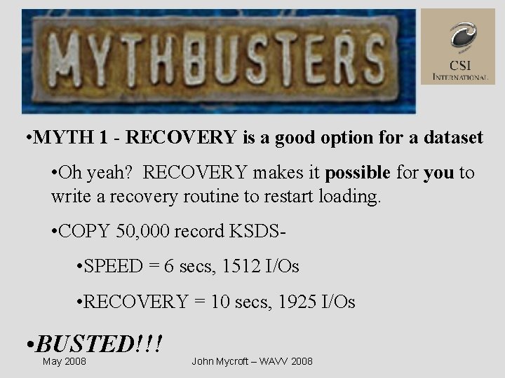  • MYTH 1 - RECOVERY is a good option for a dataset •