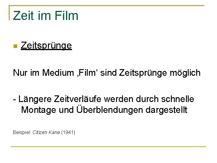 Zeit im Film Zeitsprünge Nur im Medium ‚Film‘ sind Zeitsprünge möglich - Längere Zeitverläufe