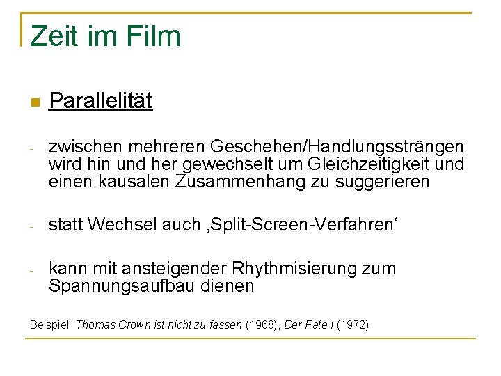 Zeit im Film Parallelität - zwischen mehreren Geschehen/Handlungssträngen wird hin und her gewechselt um