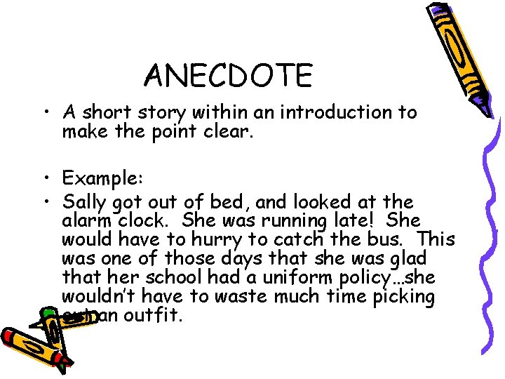 ANECDOTE • A short story within an introduction to make the point clear. •
