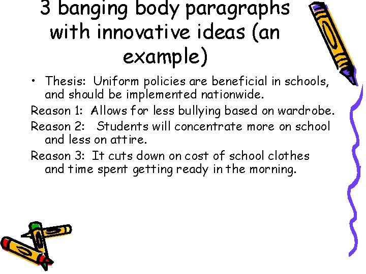 3 banging body paragraphs with innovative ideas (an example) • Thesis: Uniform policies are