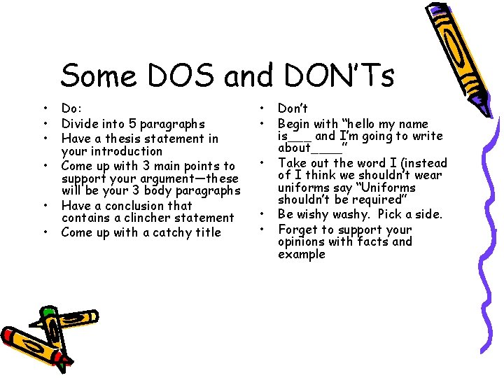 Some DOS and DON’Ts • • • Do: Divide into 5 paragraphs Have a