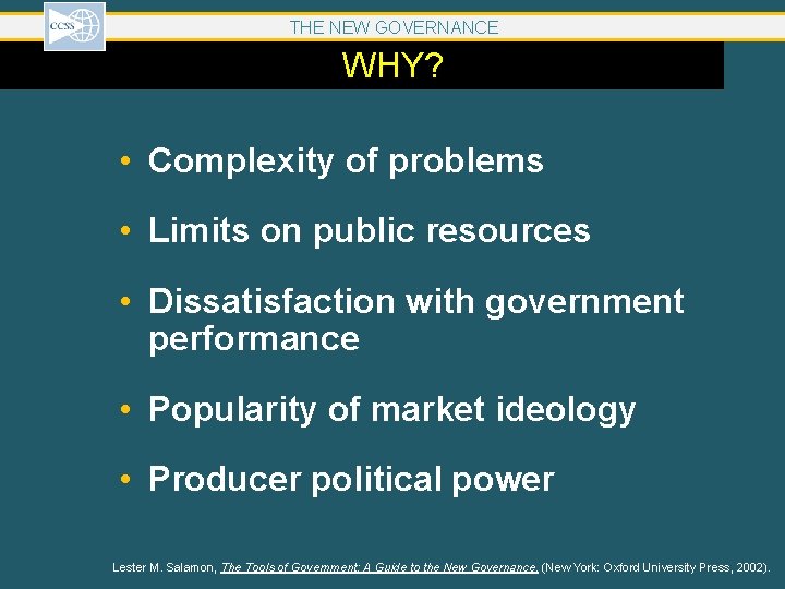 THE NEW GOVERNANCE WHY? • Complexity of problems • Limits on public resources • THE NEW GOVERNANCE WHY? • Complexity of problems • Limits on public resources •