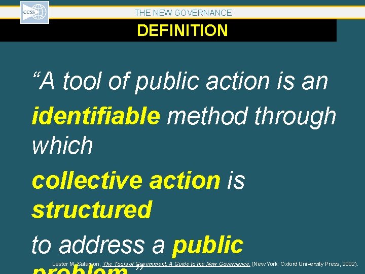 THE NEW GOVERNANCE DEFINITION “A tool of public action is an identifiable method through THE NEW GOVERNANCE DEFINITION “A tool of public action is an identifiable method through