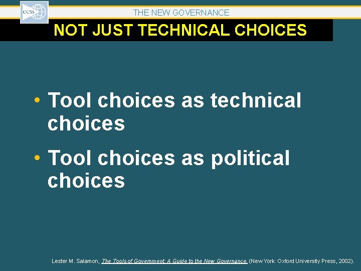 THE NEW GOVERNANCE NOT JUST TECHNICAL CHOICES • Tool choices as technical choices • THE NEW GOVERNANCE NOT JUST TECHNICAL CHOICES • Tool choices as technical choices •