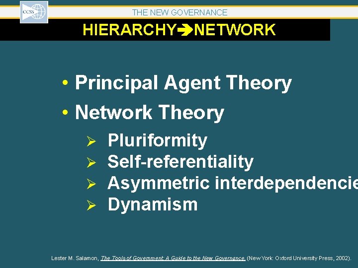 THE NEW GOVERNANCE HIERARCHY NETWORK • Principal Agent Theory • Network Theory Ø Ø THE NEW GOVERNANCE HIERARCHY NETWORK • Principal Agent Theory • Network Theory Ø Ø