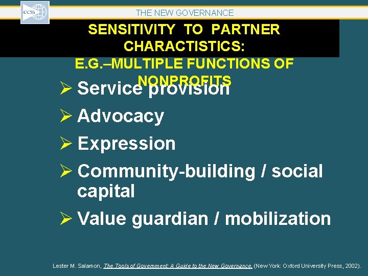 THE NEW GOVERNANCE SENSITIVITY TO PARTNER CHARACTISTICS: E. G. –MULTIPLE FUNCTIONS OF NONPROFITS Ø THE NEW GOVERNANCE SENSITIVITY TO PARTNER CHARACTISTICS: E. G. –MULTIPLE FUNCTIONS OF NONPROFITS Ø