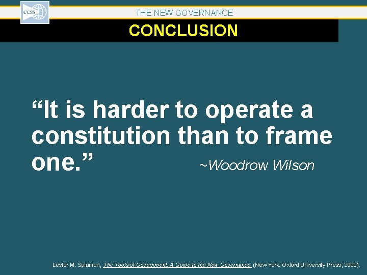 THE NEW GOVERNANCE CONCLUSION “It is harder to operate a constitution than to frame THE NEW GOVERNANCE CONCLUSION “It is harder to operate a constitution than to frame