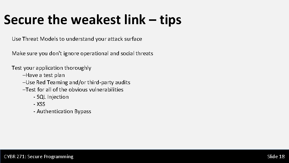 Secure the weakest link – tips Use Threat Models to understand your attack surface Secure the weakest link – tips Use Threat Models to understand your attack surface