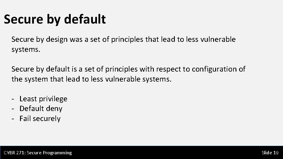 Secure by default Secure by design was a set of principles that lead to