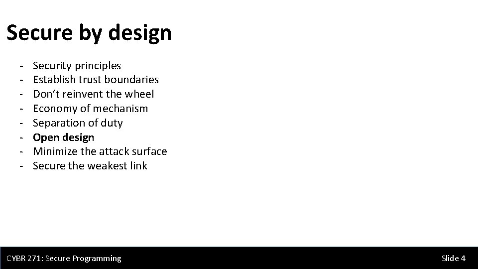 Secure by design - Security principles Establish trust boundaries Don’t reinvent the wheel Economy