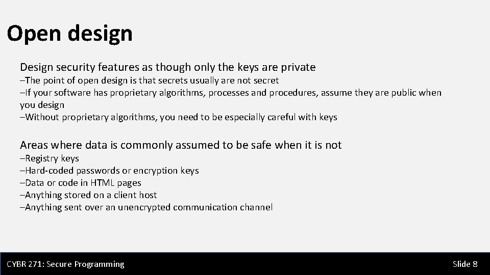 Open design Design security features as though only the keys are private –The point