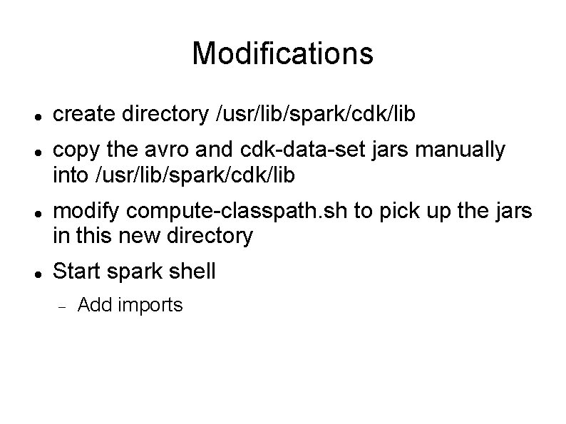 Modifications create directory /usr/lib/spark/cdk/lib copy the avro and cdk-data-set jars manually into /usr/lib/spark/cdk/lib modify