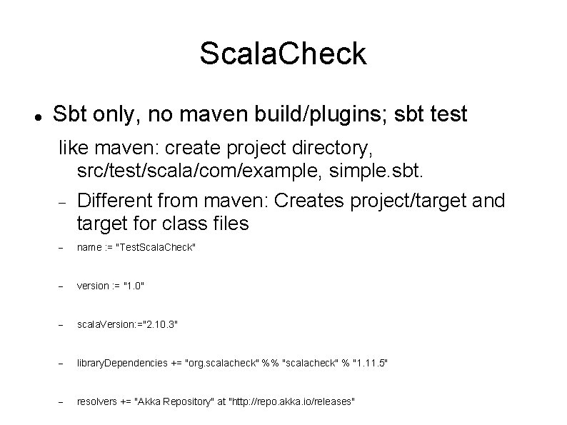 Scala. Check Sbt only, no maven build/plugins; sbt test like maven: create project directory,