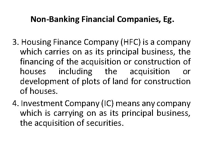 Non-Banking Financial Companies, Eg. 3. Housing Finance Company (HFC) is a company which carries