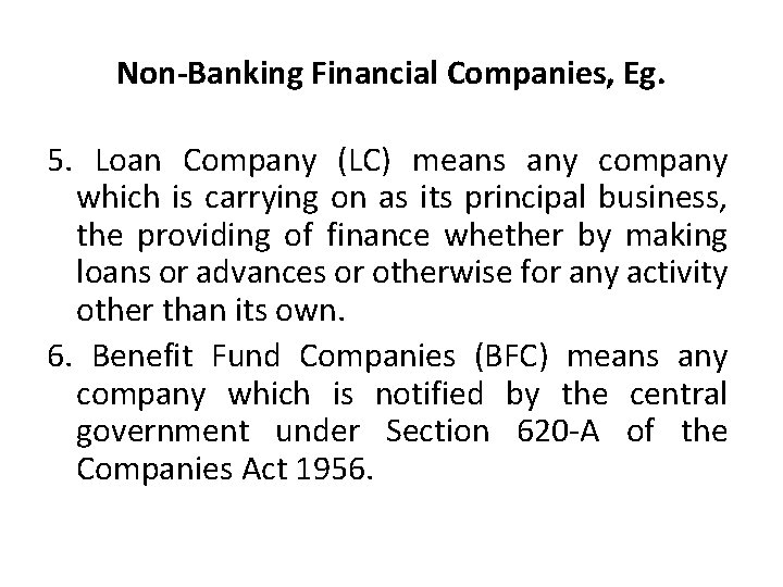 Non-Banking Financial Companies, Eg. 5. Loan Company (LC) means any company which is carrying