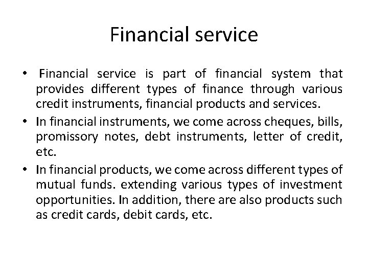 Financial service • Financial service is part of financial system that provides different types
