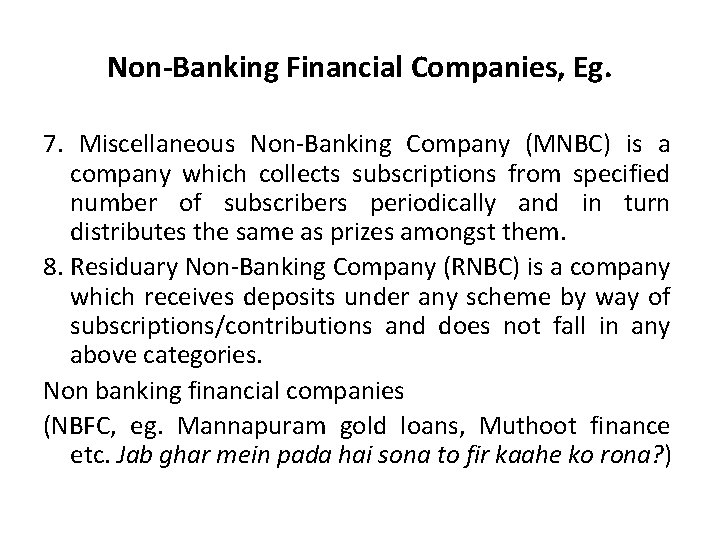 Non-Banking Financial Companies, Eg. 7. Miscellaneous Non-Banking Company (MNBC) is a company which collects