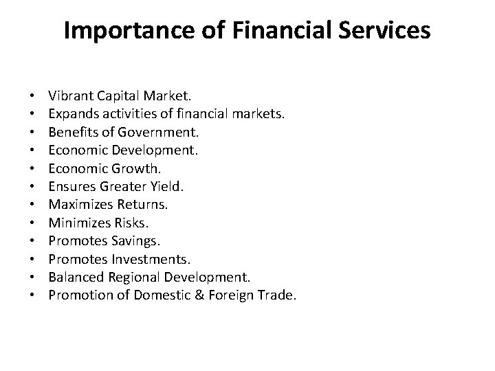 Importance of Financial Services • • • Vibrant Capital Market. Expands activities of financial