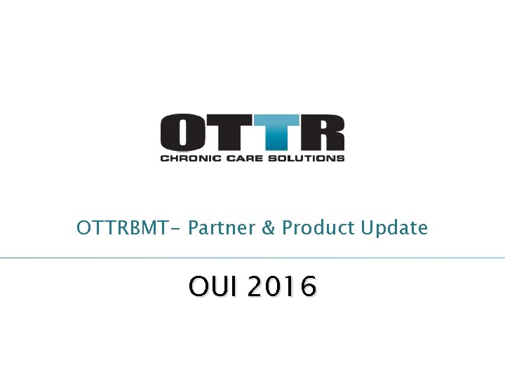 OTTRBMT- Partner & Product Update OUI 2016 