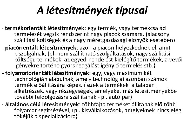 A létesítmények típusai - termékorientált létesítmények: egy termék, vagy termékcsalád termelését végzik rendszerint nagy